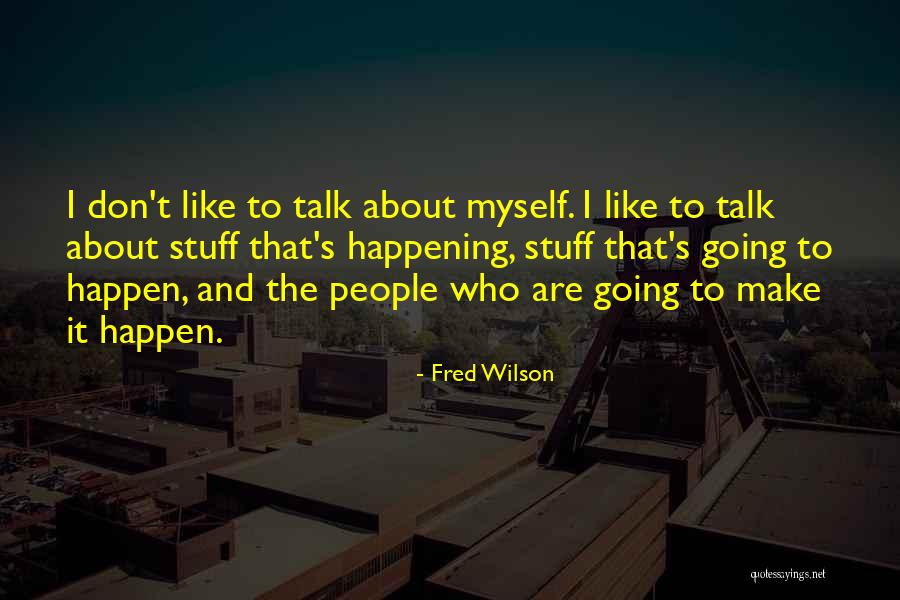 Dzve Quotes By Fred Wilson Dzve Quotes By Fred Wilson