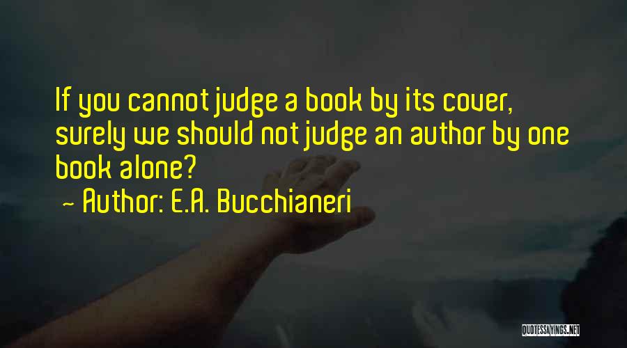 E.A. Bucchianeri Quotes 1676495 E.A. Bucchianeri Quotes 1676495