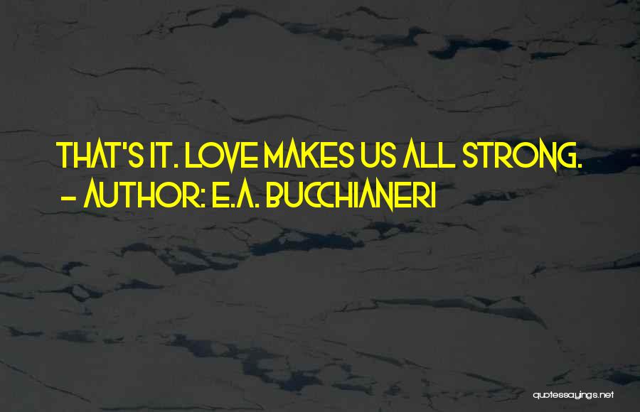 E.A. Bucchianeri Quotes 1769887