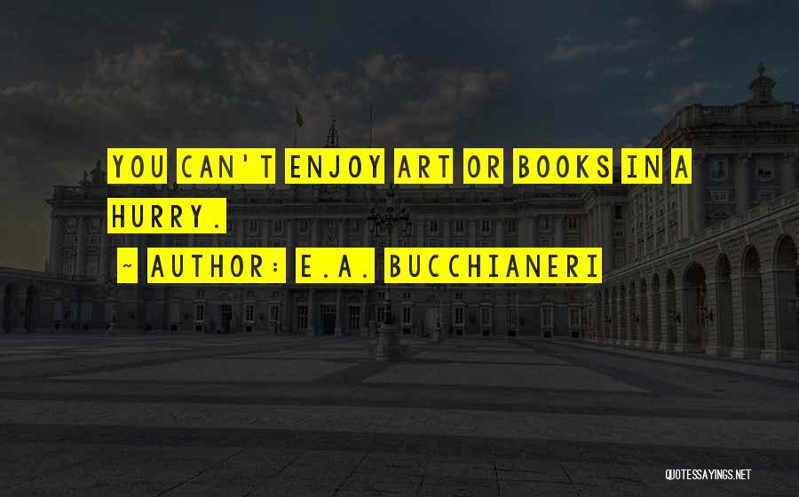 E.A. Bucchianeri Quotes 1932425