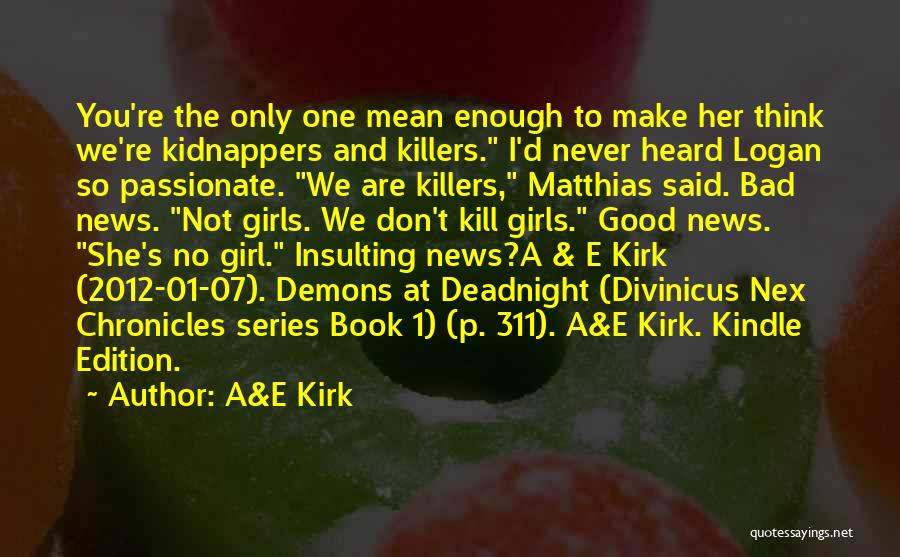 E.a.p. Quotes By A&E Kirk