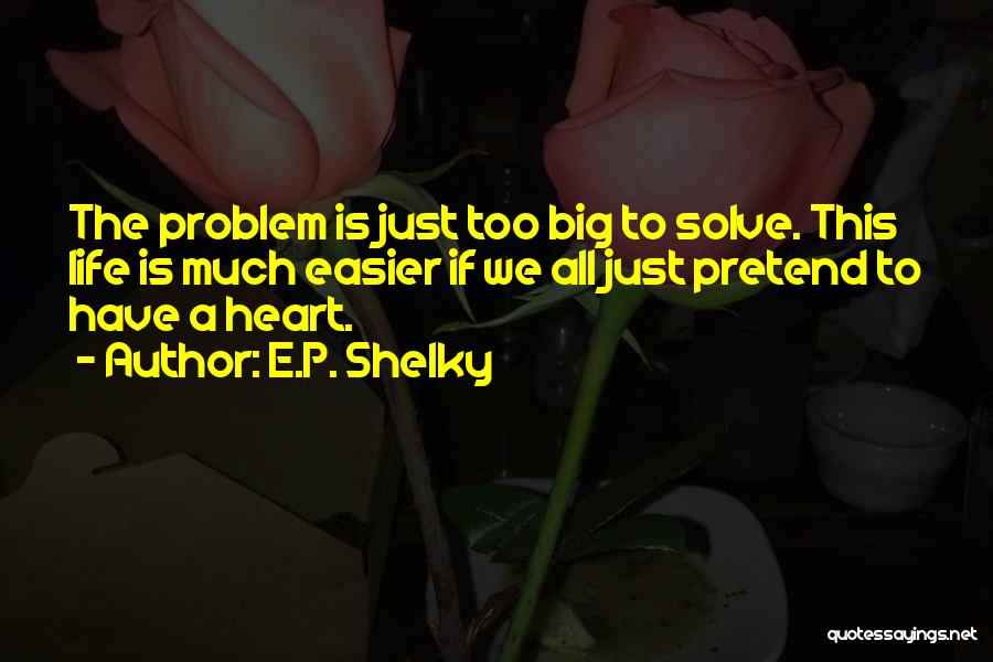 E.a.p. Quotes By E.P. Shelky