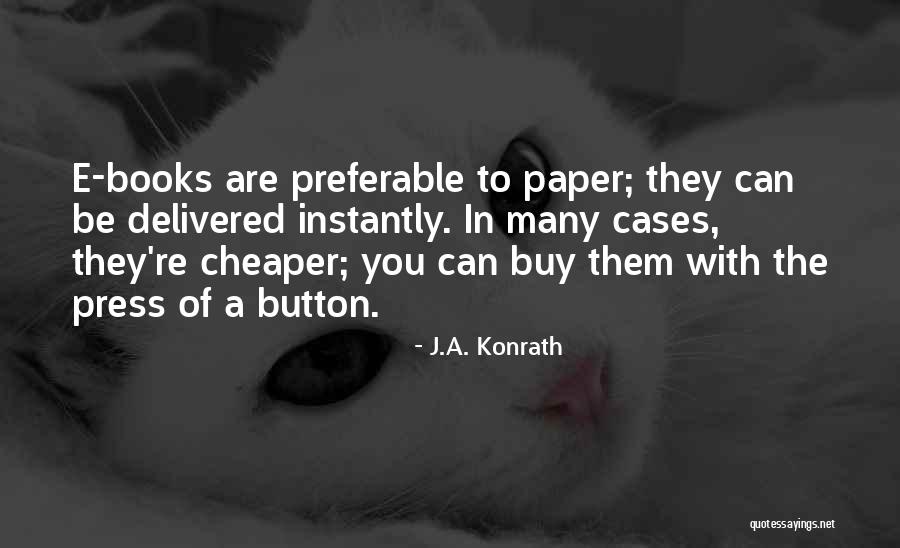 E Books Quotes By J.A. Konrath E Books Quotes By J.A. Konrath
