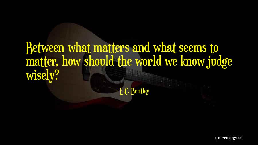 E.C. Bentley Quotes 403126 E.C. Bentley Quotes 403126
