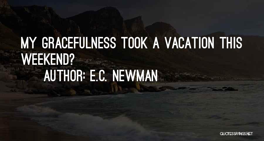 E.C. Newman Quotes 2056682