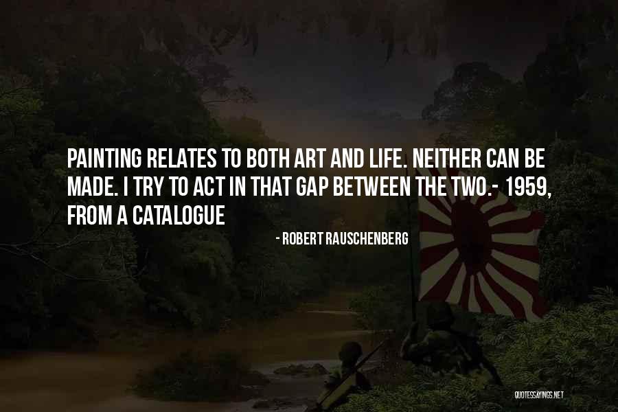 E Catalogue Quotes By Robert Rauschenberg E Catalogue Quotes By Robert Rauschenberg