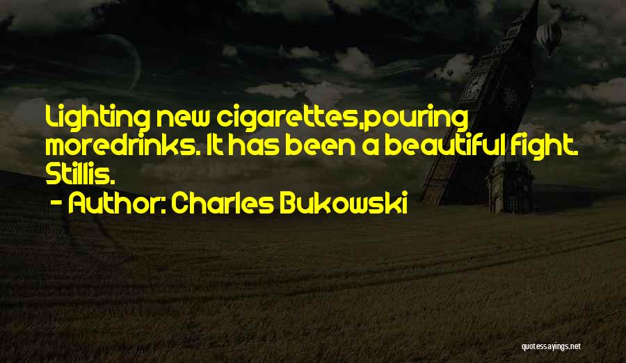 E Cigarettes Quotes By Charles Bukowski