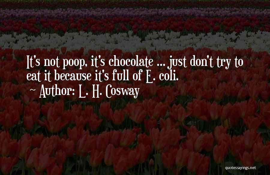 E Coli Quotes By L. H. Cosway