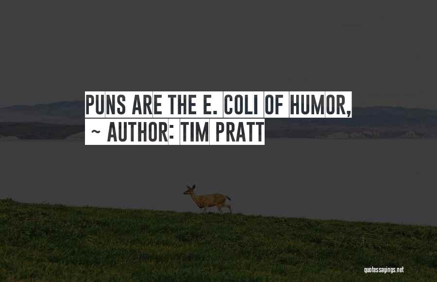 E Coli Quotes By Tim Pratt