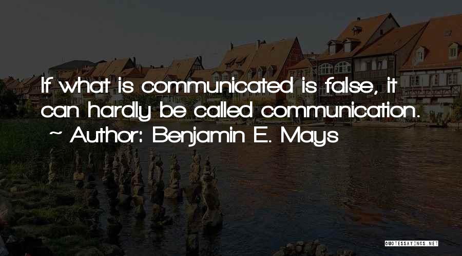 E-communication Quotes By Benjamin E. Mays