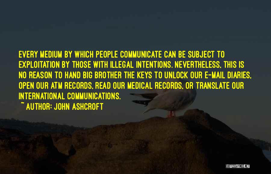 E-communication Quotes By John Ashcroft