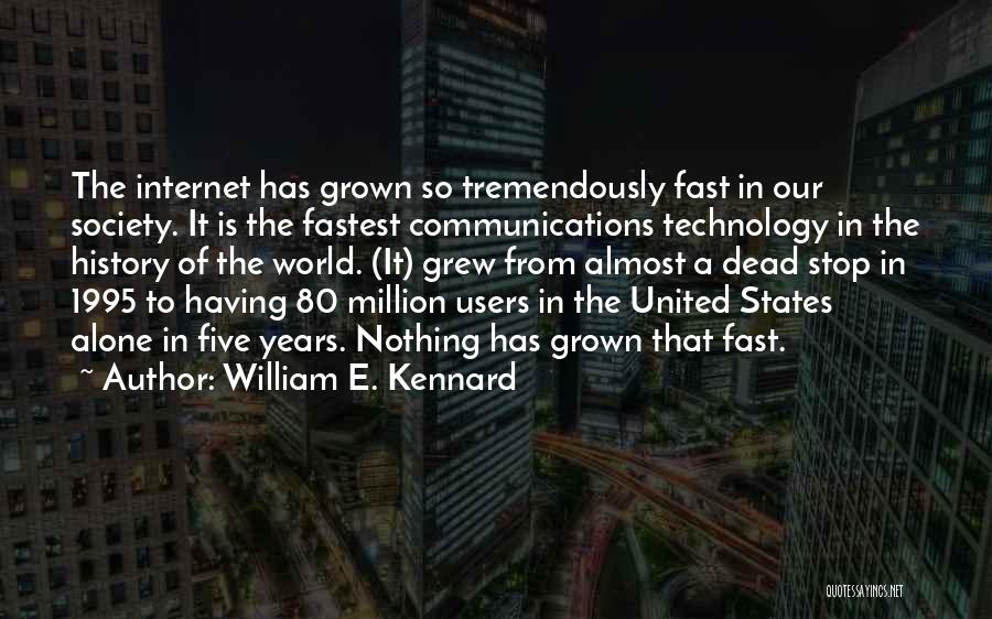 E-communication Quotes By William E. Kennard