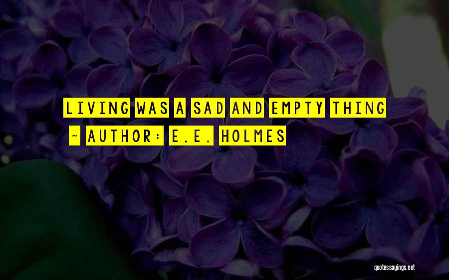 E.E. Holmes Quotes 548825