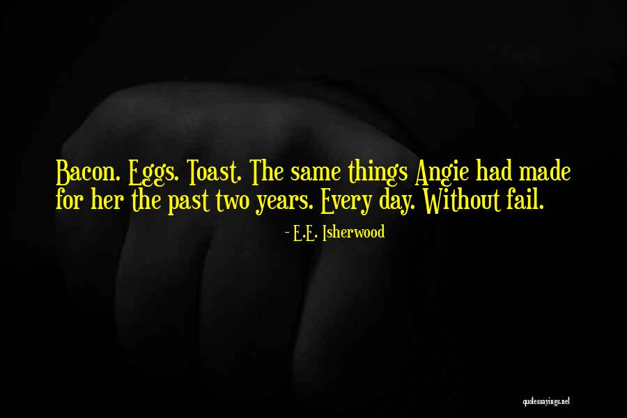 E.E. Isherwood Quotes 1516678 E.E. Isherwood Quotes 1516678