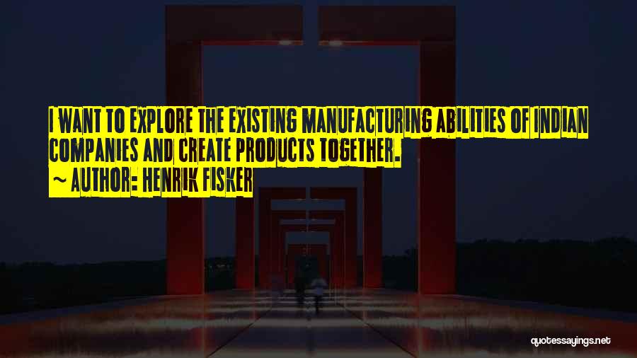 E E Manufacturing Quotes By Henrik Fisker