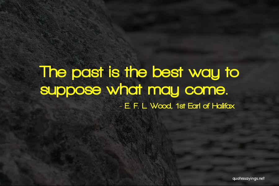 E. F. L. Wood, 1st Earl Of Halifax Quotes 1549077 E. F. L. Wood, 1st Earl Of Halifax Quotes 1549077