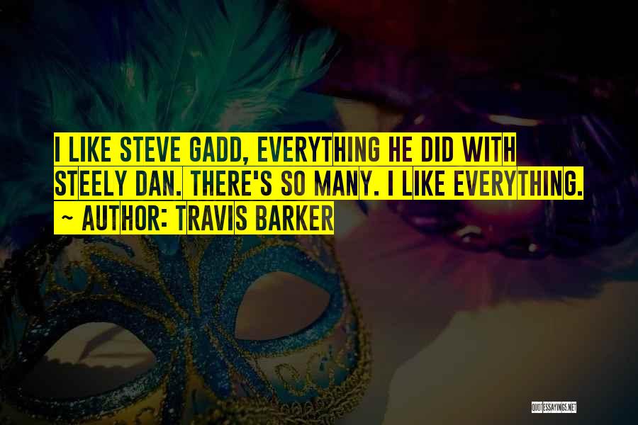 E Gadd Quotes By Travis Barker