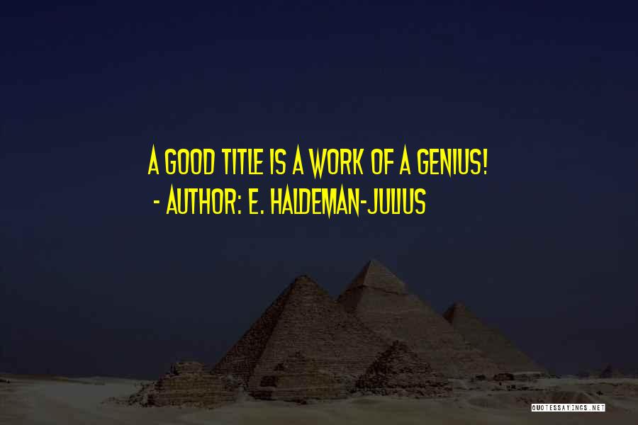 E. Haldeman-Julius Quotes 1314561