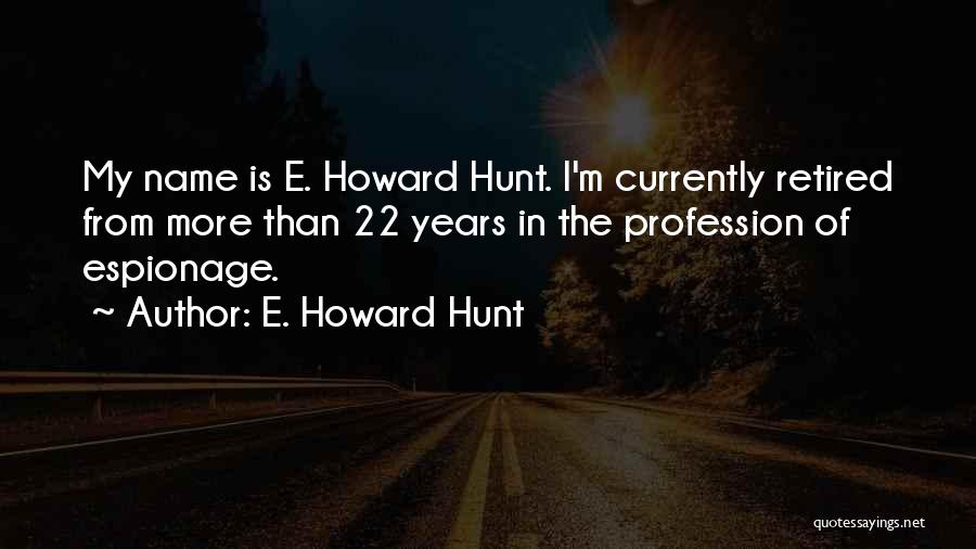 E. Howard Hunt Quotes 1179527