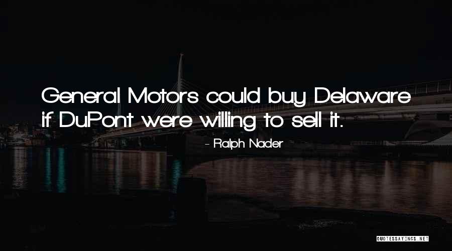 E I Dupont Quotes By Ralph Nader E I Dupont Quotes By Ralph Nader