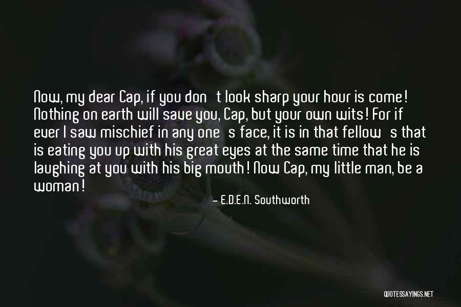 E I N Quotes By E.D.E.N. Southworth E I N Quotes By E.D.E.N. Southworth