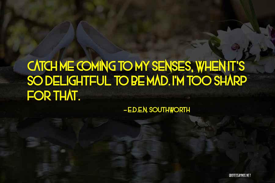 E I N Quotes By E.D.E.N. Southworth E I N Quotes By E.D.E.N. Southworth