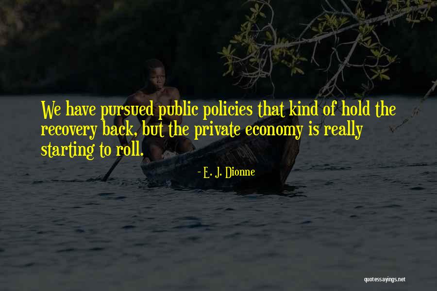 E. J. Dionne Quotes 341857 E. J. Dionne Quotes 341857