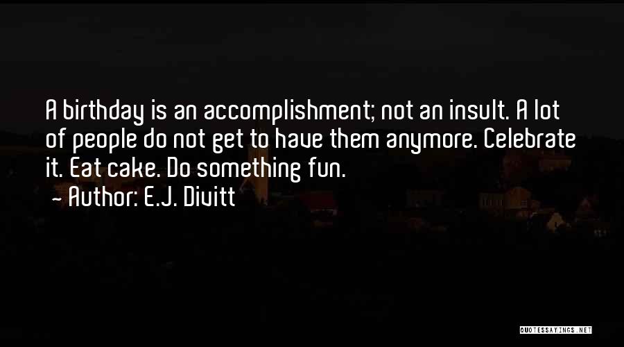 E.J. Divitt Quotes 1079707