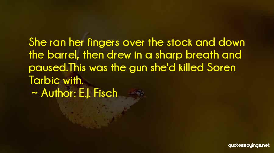 E.J. Fisch Quotes 1954590