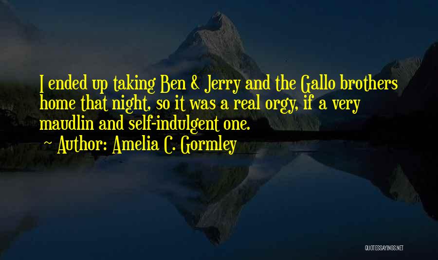 E J Gallo Quotes By Amelia C. Gormley