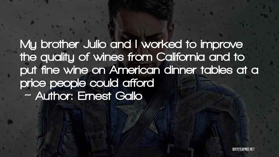 E J Gallo Quotes By Ernest Gallo