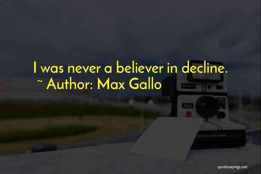 E J Gallo Quotes By Max Gallo