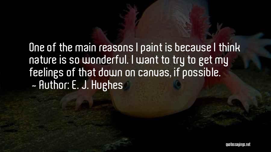 E. J. Hughes Quotes 1334267