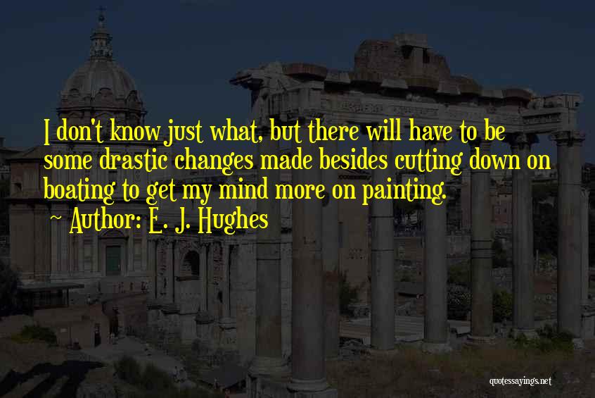 E. J. Hughes Quotes 1441216