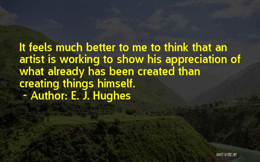 E. J. Hughes Quotes 1681634