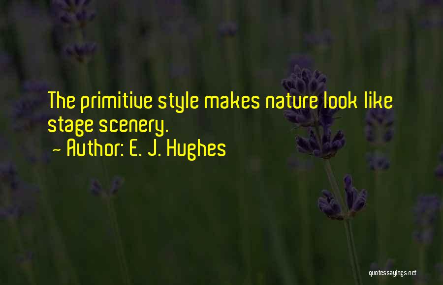 E. J. Hughes Quotes 1768066