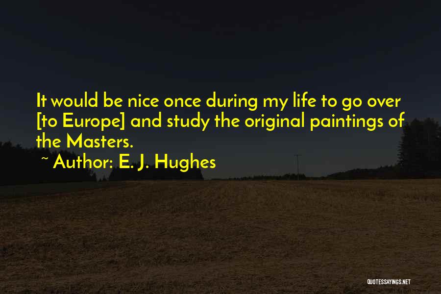 E. J. Hughes Quotes 1867510