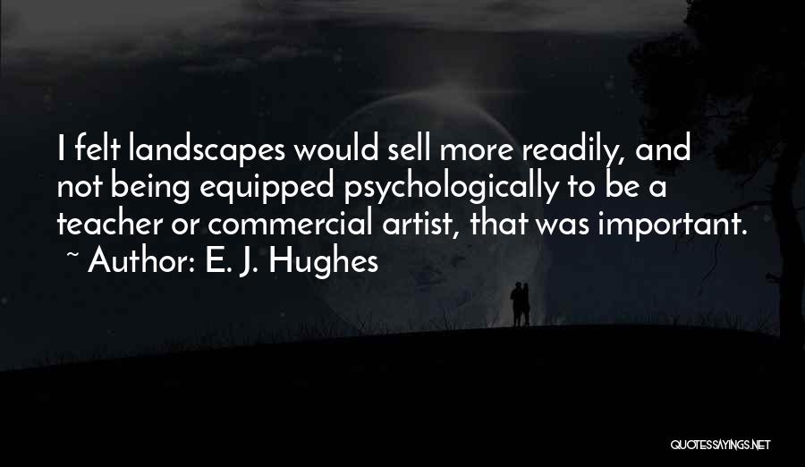 E. J. Hughes Quotes 1938141