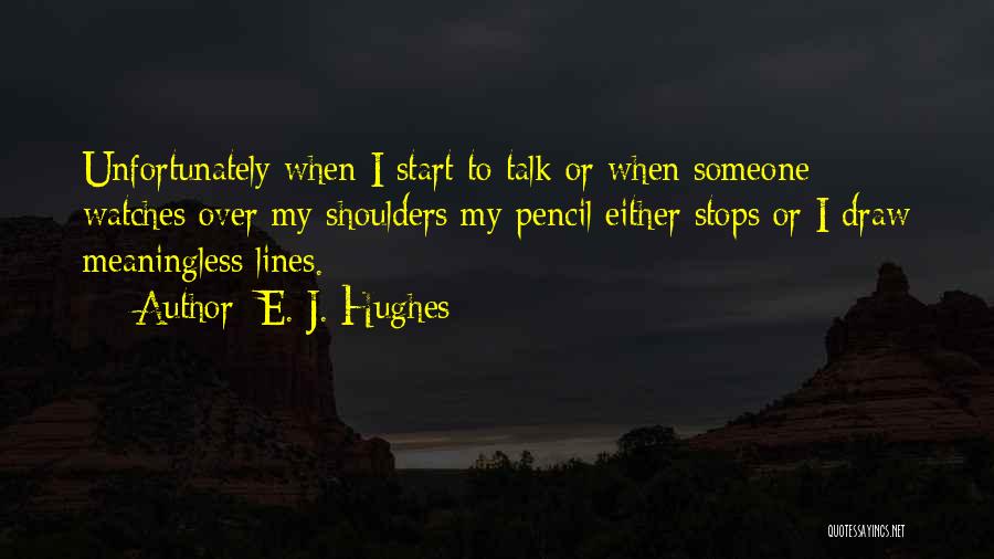 E. J. Hughes Quotes 206928