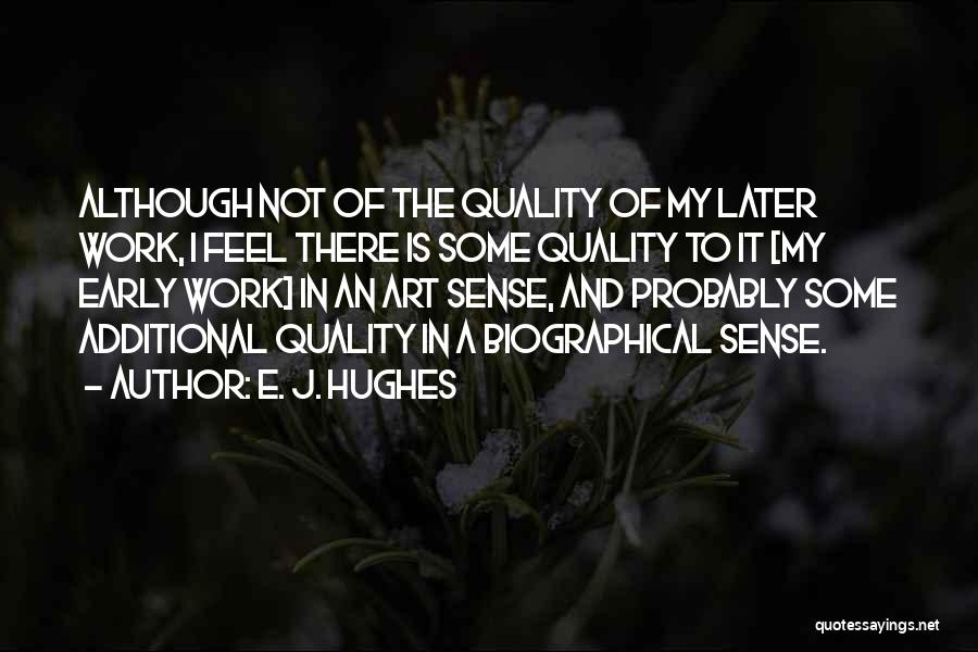 E. J. Hughes Quotes 2133159