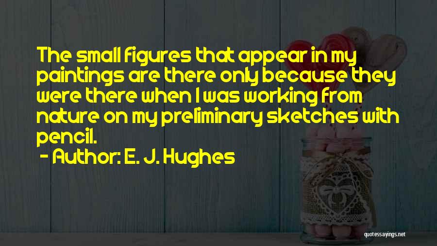 E. J. Hughes Quotes 88554