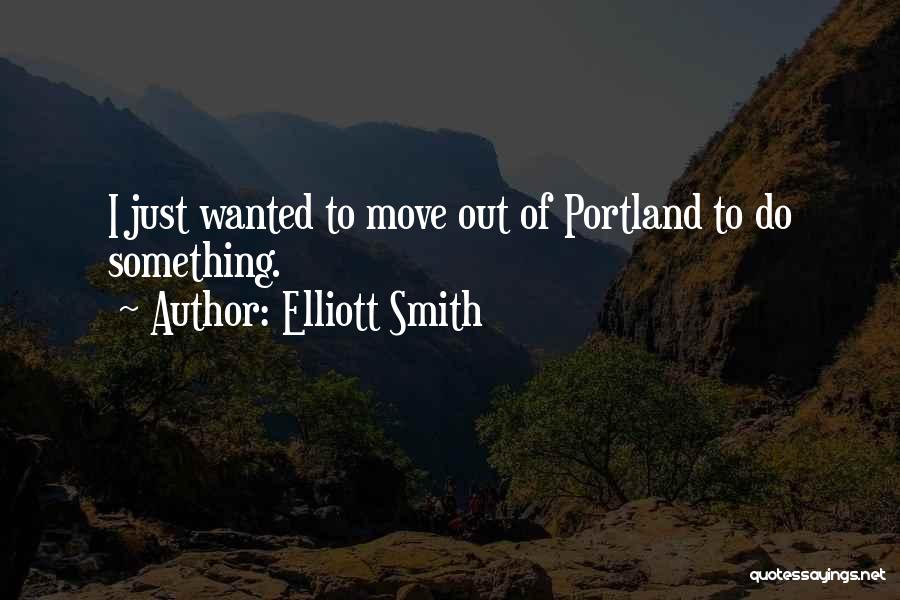E J Smith Quotes By Elliott Smith