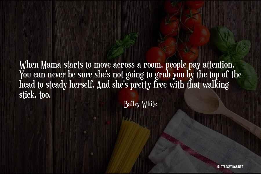 E.k. Bailey Quotes By Bailey White