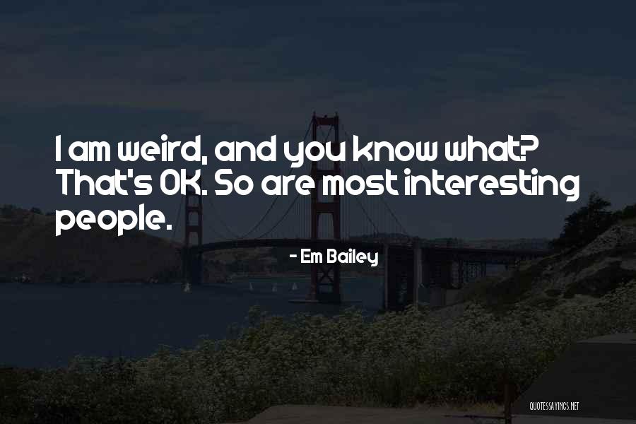 E.k. Bailey Quotes By Em Bailey