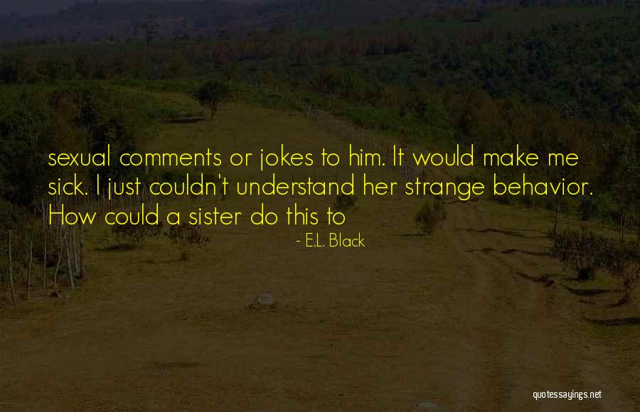 E.L. Black Quotes 1932479 E.L. Black Quotes 1932479