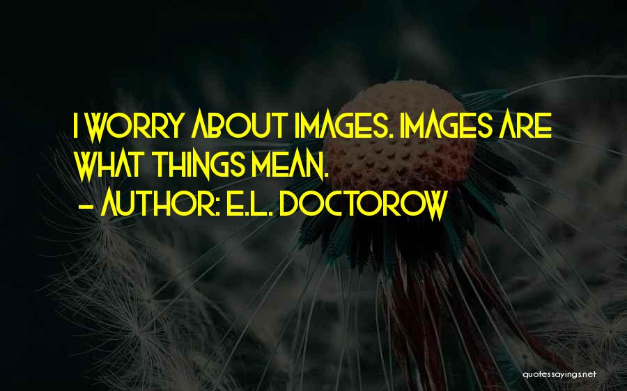 E.L. Doctorow Quotes 1090222