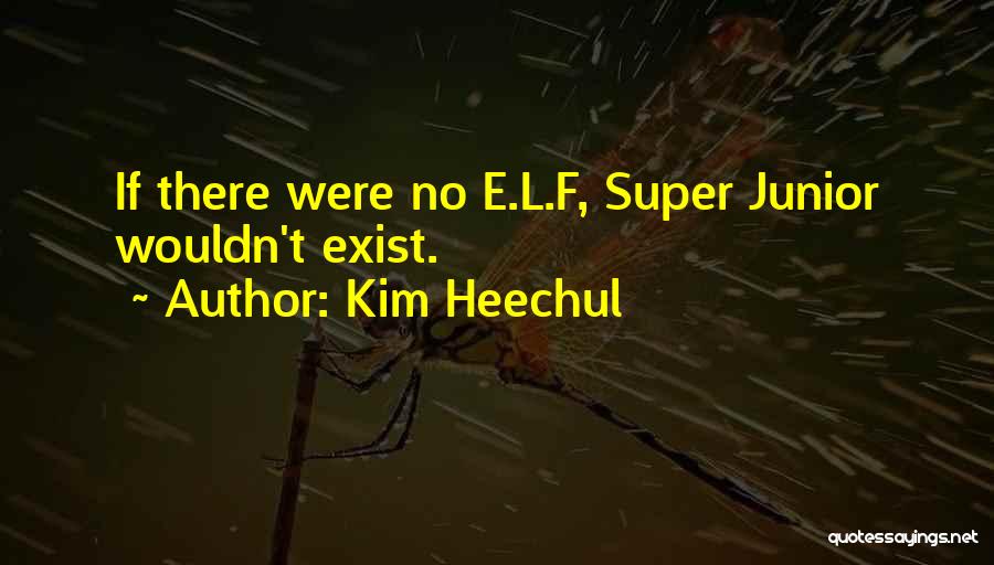 E.l.f Super Junior Quotes By Kim Heechul