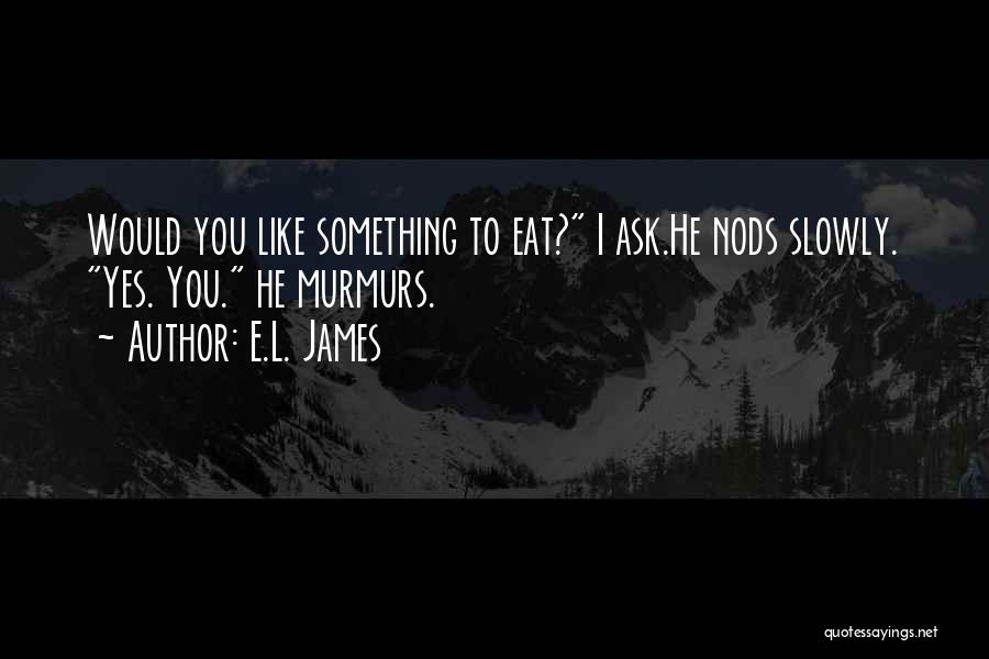 E.L. James Quotes 1508451