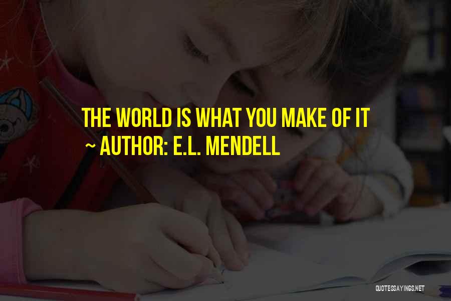 E.L. Mendell Quotes 210489