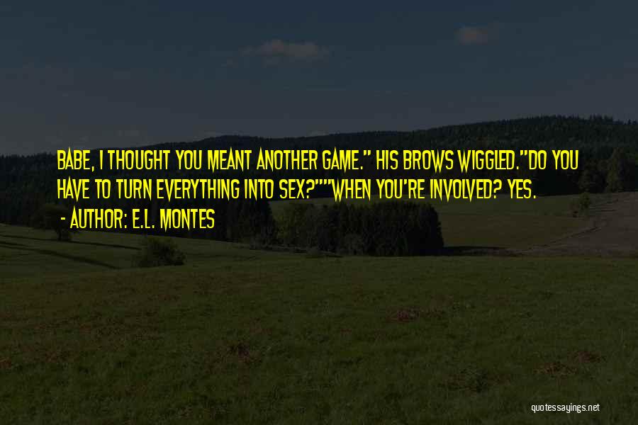 E.L. Montes Quotes 1935592